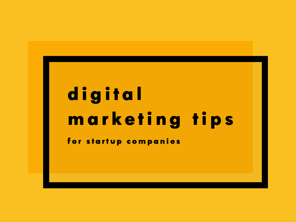 Digital Marketing Tips for Startup Companies